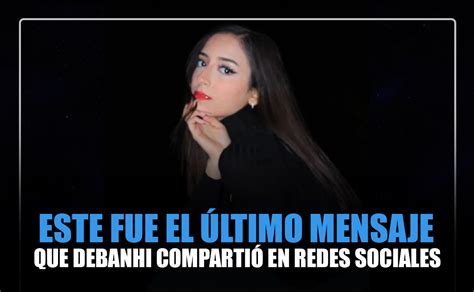 Debanhi Escobar: Este es el último mensaje de la joven en redes.